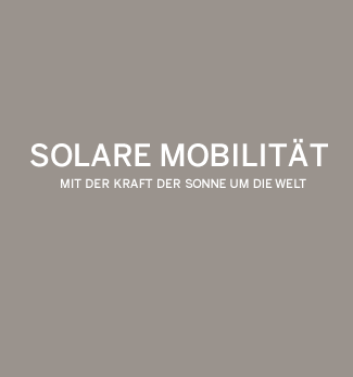 SOLARE MOBILITT - MIT DER KRAFT DER SONNE UM DIE WELT